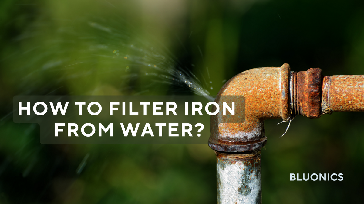 How to filter iron out of water? Bluonics
