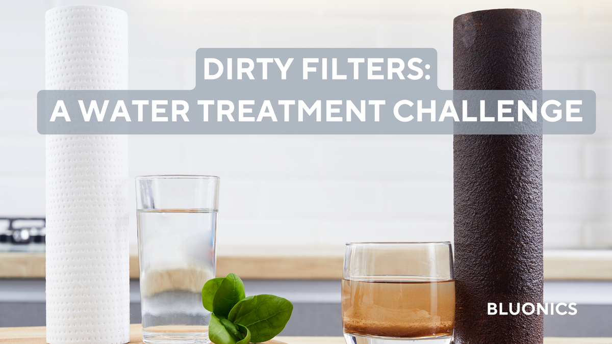 Dirty Filters a Water Treatment Challenge Bluonics