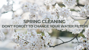 Spring Cleaning for Your Water Filter System: Don't Forget to Change Your Filters!