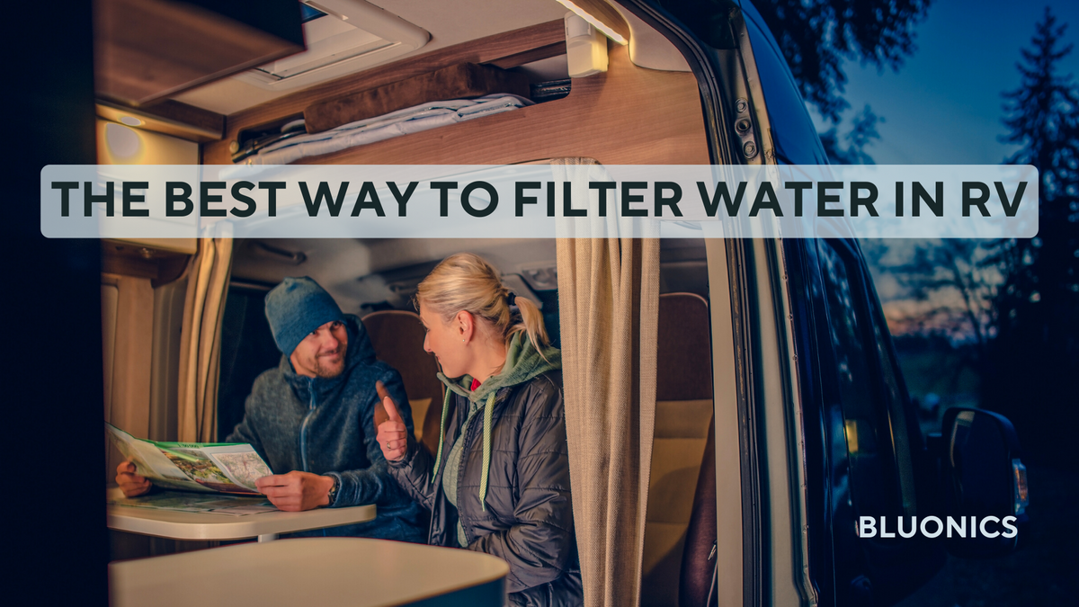 What's the best way to filter water in RV? Bluonics