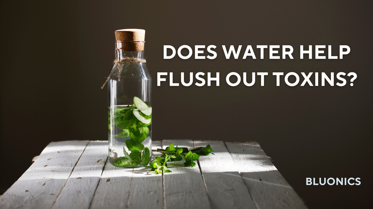 Does Water help to flush out toxins? Bluonics
