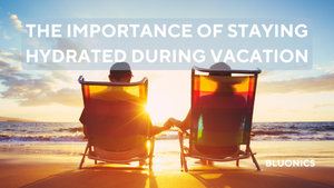 Savoring Summer: The Importance of Staying Hydrated During Vacation