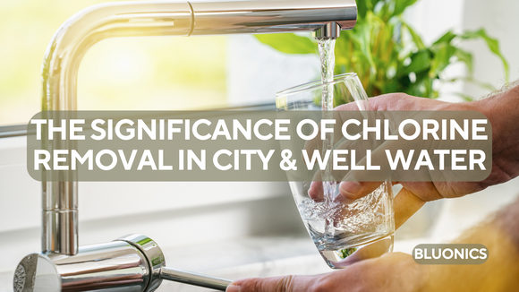 The Significance of Chlorine Removal in City and Well Water