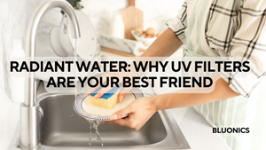 Radiant Water: Why UV Filters are Your Best Friend at Home, on the Road, and Beyond!