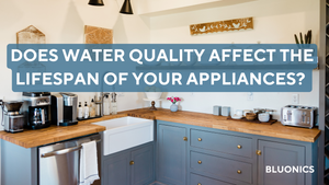 The Impact of Water Quality on the Lifespan of Your Appliances