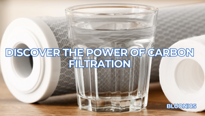 Discover the Power of Carbon Filtration