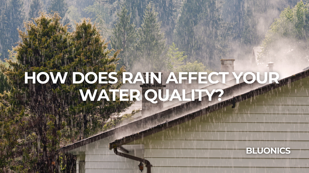 How Does Rain Affect Your Water Quality? Bluonics