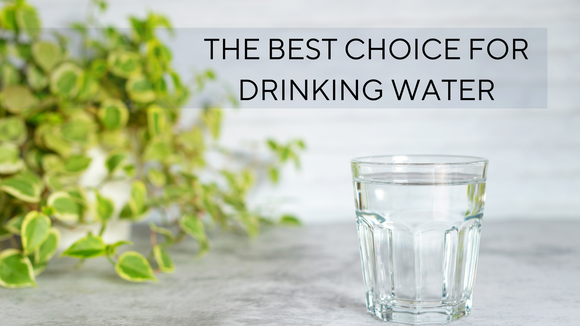 The Best choice for drinking water